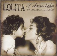 Lolita - Y Ahora Lola...un Regalo a Mi Madre lyrics