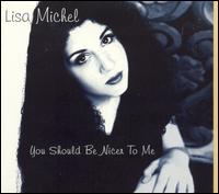 Lisa Michel - You Should Be Nicer to Me lyrics