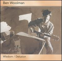 Benjamin Woolman - Wisdom/Delusion lyrics