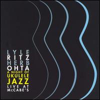 Lyle Ritz - A Night of Ukulele Jazz Live at McCabe's lyrics