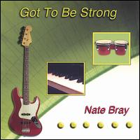 Nate Bray - Got to Be Strong lyrics