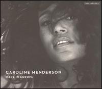 Caroline Henderson - Made in Europe lyrics