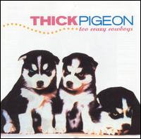 Thick Pigeon - Too Crazy Cowboys lyrics