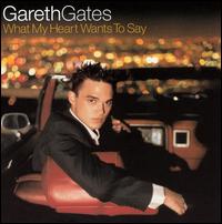 Gareth Gates - What My Heart Wants to Say lyrics