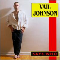 Vail Johnson - Says Who lyrics