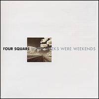 Four Square - When Weeks Were Weekends lyrics