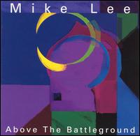 Mike Lee - Above the Battleground lyrics