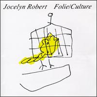 Jocelyn Robert - Folie/Culture lyrics