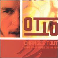 Otto - Changez Tout lyrics