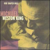 Michael Weston King - God Shaped Hole lyrics