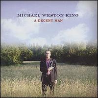 Michael Weston King - A Decent Man lyrics