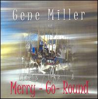 Gene Miller - Life's Like a Merry-Go-Round lyrics