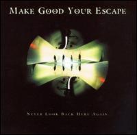 Make Good Your Escape - Never Look Back Here Again lyrics
