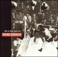 Marc Jordan - This Is How Men Cry lyrics