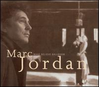Marc Jordan - Make Believe Ballroom lyrics