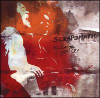 Scrapomatic - Alligator Love Cry lyrics