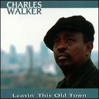 Charles Walker - Leavin' This Old Town lyrics
