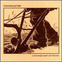 Cropduster - A Strange Sort of Prayer lyrics