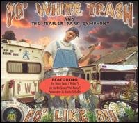 Po' White Trash & The Trailer Park Symphony - Po' Like Dis lyrics