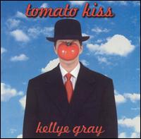 Kellye Gray - Tomato Kiss lyrics