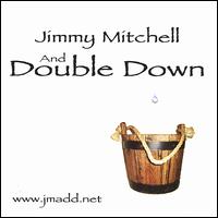 Jimmy Mitchell - Jimmy Mitchell and Double Down lyrics