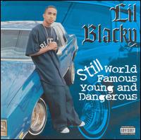 Lil' Blacky - Still World Famous, Young and Dangerous lyrics