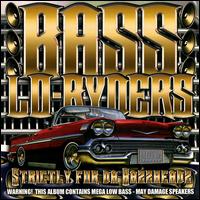 Bass Lo-Ryders - Strictly for Da Bassheadz lyrics
