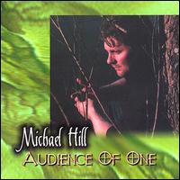 Michael Hill - Audience of One lyrics