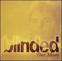 Dave Moody - Blinded lyrics