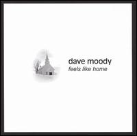 Dave Moody - Feels Like Home lyrics