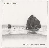 Super XX Man - Vol. VI, Collecting Rocks lyrics