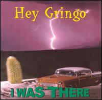 Hey Gringo - I Was There lyrics