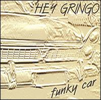 Hey Gringo - Funky Car lyrics