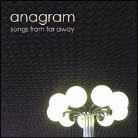 Anagram - Songs from Far Away lyrics