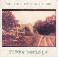 Atwater & Donnelly - And Then I'm Going Home [live] lyrics