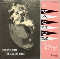 Vacuum Boys - Play Songs From the Sea of Love lyrics