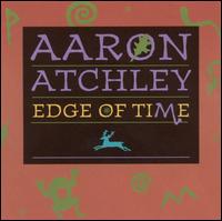 Aaron Atchley - Edge of Time lyrics