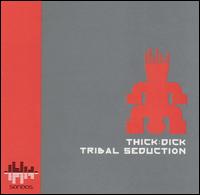 Thick Dick - Tribal Seduction lyrics