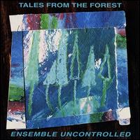 Ensemble Uncontrolled - Tales From the Forest [live] lyrics