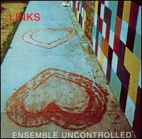 Ensemble Uncontrolled - Links lyrics