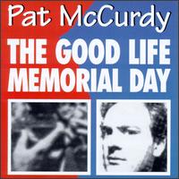 Pat McCurdy - The Good Life/Memorial Day lyrics
