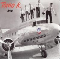 Tonio K. - Tonio K. and 16 Tons of Monkeys Live lyrics