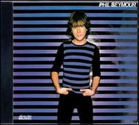 Phil Seymour - Phil Seymour lyrics