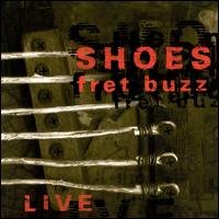 Shoes - Fret Buzz [live] lyrics