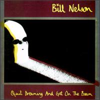 Bill Nelson - Quit Dreaming and Get on the Beam lyrics