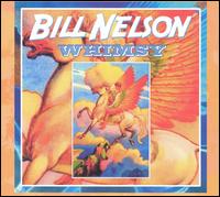 Bill Nelson - Whimsy lyrics
