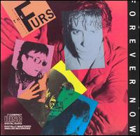 The Psychedelic Furs - Forever Now lyrics