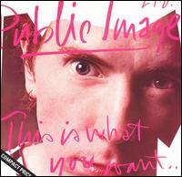 Public Image Ltd. - This Is What You Want...This Is What You Get lyrics