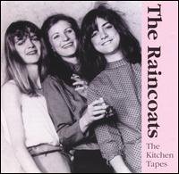 The Raincoats - The Kitchen Tapes [live] lyrics
