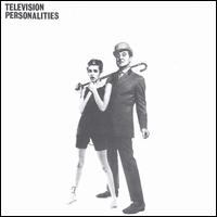 Television Personalities - And Don't the Kids Just Love It lyrics